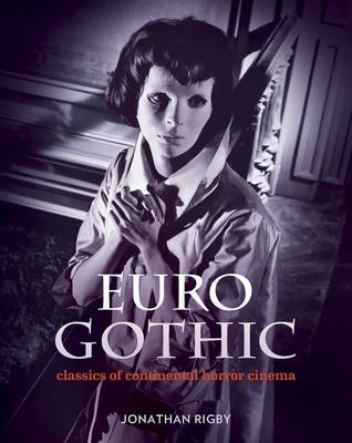 Euro Gothic: Classics of Continental Horror Cinema