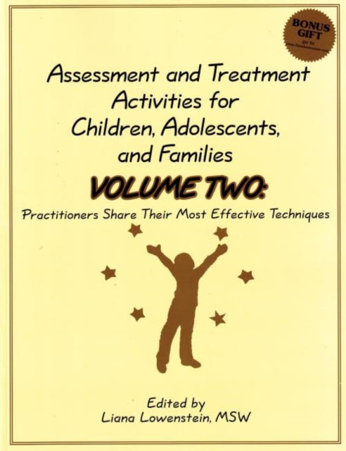 Assessment and Treatment Activities for Children, Adolescents and Families: Volume 2: Practitioners Share Their Most Effective Techniques