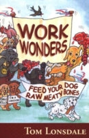 WORK WONDERS: FEED YOUR DOG RAW MEATY BONES