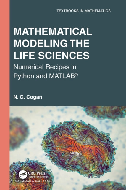 Mathematical Modeling the Life Sciences - Numerical Recipes in Python and MATLAB (R)