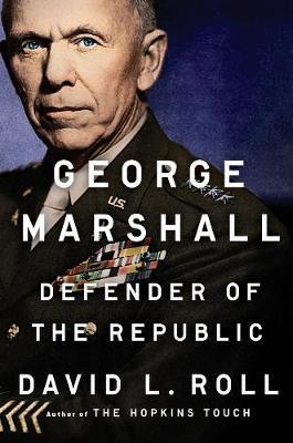 George Marshall - Defender of the Republic