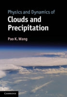 PHYSICS AND DYNAMICS OF CLOUDS AND PRECIPITATION