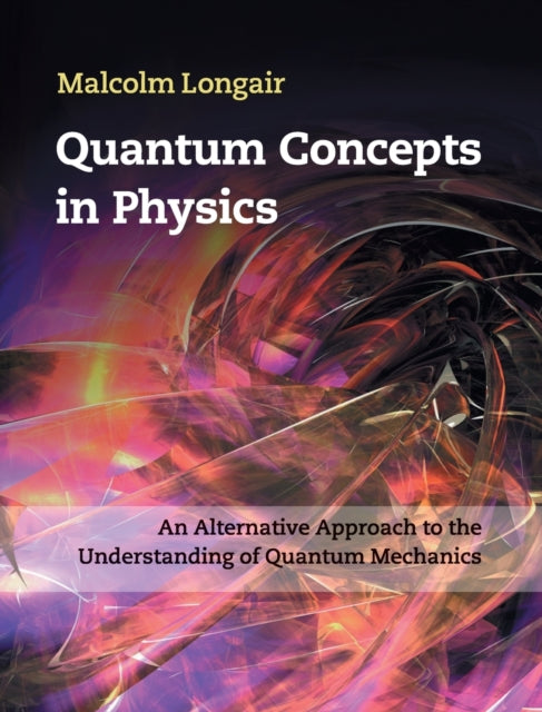 Quantum Concepts in Physics: An Alternative Approach to the Understanding of Quantum Mechanics