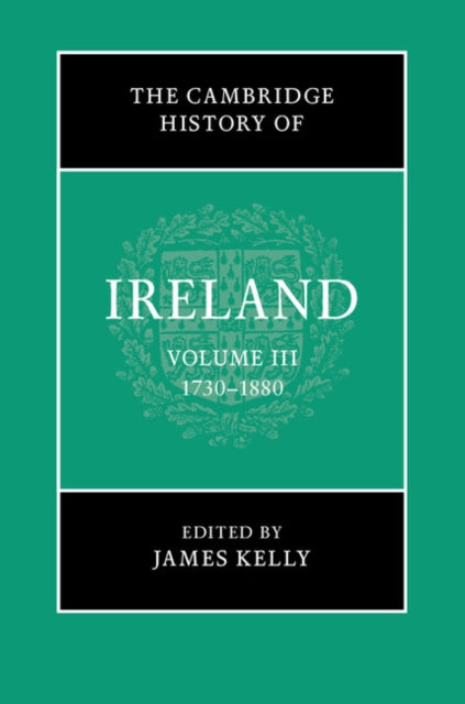 The Cambridge History of Ireland: Volume 3, 1730-1880