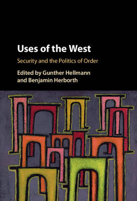 Uses of the West: Security and the Politics of Order