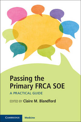 Passing the Primary FRCA SOE: A Practical Guide
