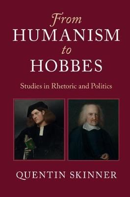 From Humanism to Hobbes-Studies in Rhetoric and Politics