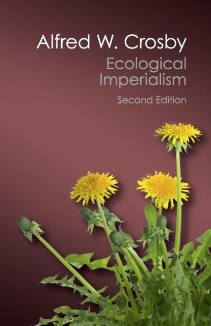 Ecological Imperialism: The Biological Expansion of Europe, 900-1900