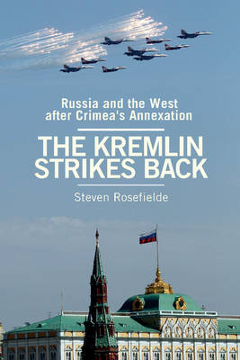 The Kremlin Strikes Back: Russia and the West After Crimea's Annexation