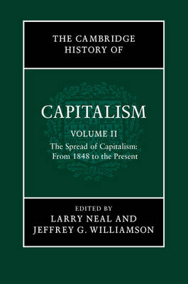 The Cambridge History of Capitalism: Volume 2, The Spread of Capitalism: From 1848 to the Present