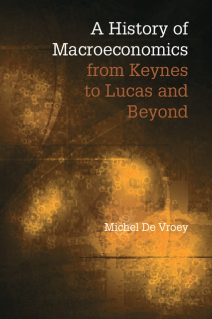 History of Macroeconomics from Keynes to Lucas and Beyond
