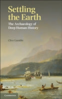 Settling the Earth: The Archaeology of Deep Human History