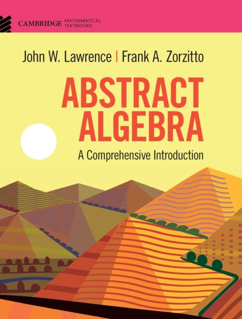 ABSTRACT ALGEBRA: A COMPREHENSIVE INTRODUCTION