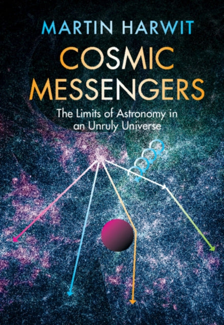 COSMIC MESSENGERS: THE LIMITS OF ASTRONOMY