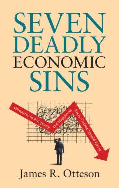 SEVEN DEADLY ECONOMIC SINS:OBSTACLES TO PROSPERITY