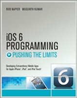 IOS6 Programming Pushing the Limits: Advanced Application Development for Apple iPhone, iPad and iPod Touch