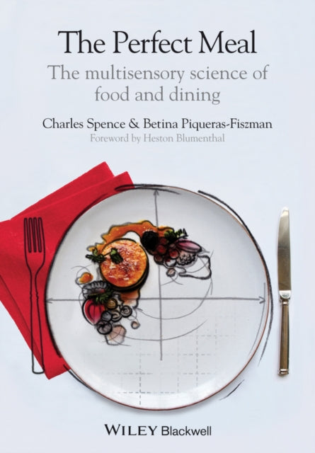 The Perfect Meal - the Multisensory Science of Food and Dining