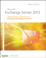 Microsoft Exchange Server 2013: Design, Deploy and Deliver an Enterprise Messaging Solution
