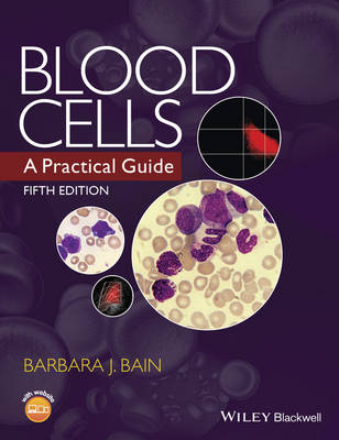 Blood Cells - a Practical Guide 5E