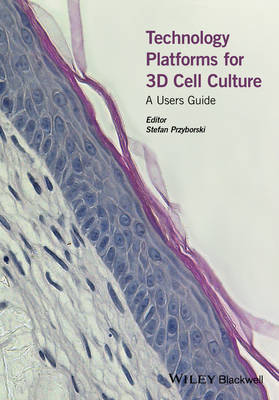 Technology Platforms for 3D Cell Culture: A Users Guide