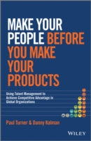 Make Your People Before you Make Your Products: Using Talent Management to Achieve Competitive Advantage in Global Organizations