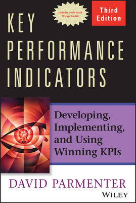 Key Performance Indicators (KPI) Third Edition: Developing, Implementing, and Using Winning Kpis