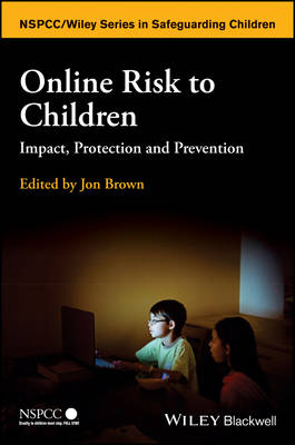 Online Risk to Children: Impact, Protection and Prevention