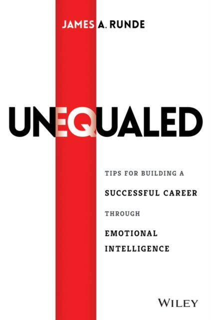 Unequaled: Tips for Building a Successful Career Through Emotional Intelligence