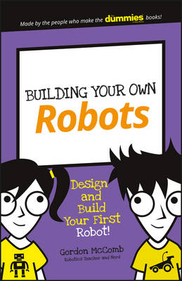 Building Your Own Robots: Build and Program Your First Robot!