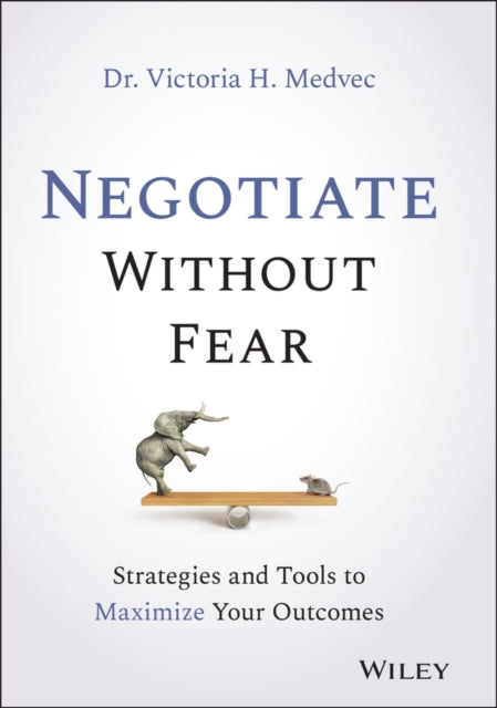 NEGOTIATE WITHOUT FEAR: STRATEGIES AND TOOLS
