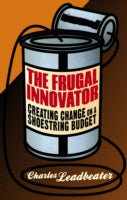 The Frugal Innovator: Creating Change on a Shoestring Budget