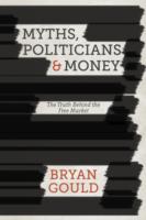 Myths, Politicians and Money: The Truth Behind the Free Market