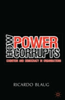 How Power Corrupts: Cognition and Democracy in Organisations