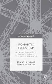 Romantic Terrorism: An Auto-Ethnography of Domestic Violence, Victimisation and Survival