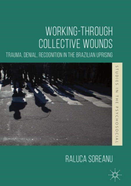Working-through Collective Wounds - Trauma, Denial, Recognition in the Brazilian Uprising