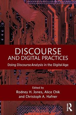 Discourse and Digital Practices: Doing discourse analysis in the digital age
