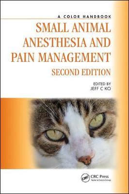 Small Animal Anesthesia and Pain Management, Second Edition - A Color Handbook