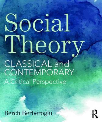Social Theory: Classical and Contemporary - A Critical Perspective