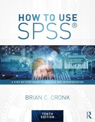 How to Use SPSS (R): A Step-By-Step Guide to Analysis and Interpretation