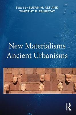NEW MATERIALISMS ANCIENT URBANISMS