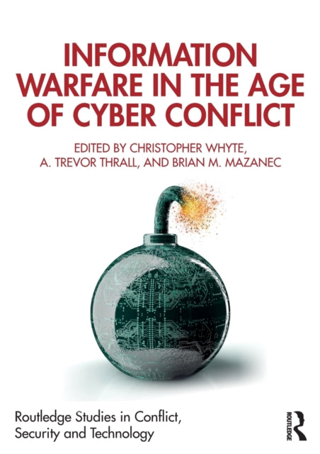 INFORMATION WARFARE IN THE AGE OF CYBER CONFLICT