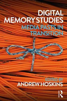 Digital Memory Studies: Media Pasts in Transition
