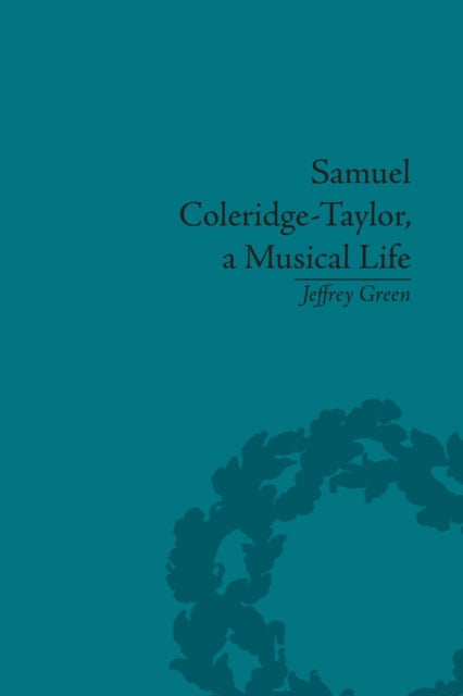 Samuel Coleridge-Taylor, a Musical Life