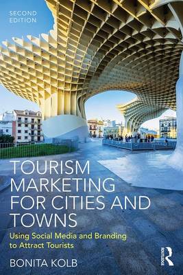 Tourism Marketing for Cities and Towns: Using Social Media and Branding to Attract Tourists