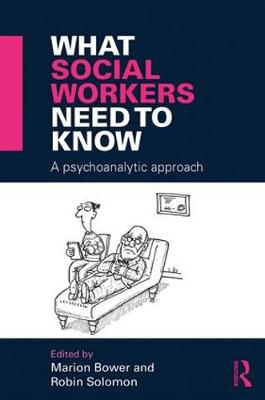 What Social Workers Need to Know: A Psychoanalytic Approach