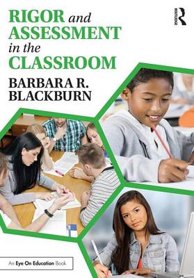 RIGOR AND ASSESSMENT IN THE CLASSROOM