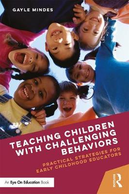 Teaching Children With Challenging Behaviors: Practical Strategies for Early Childhood Educators