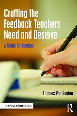 Crafting the Feedback Teachers Need and Deserve: A Guide for Leaders