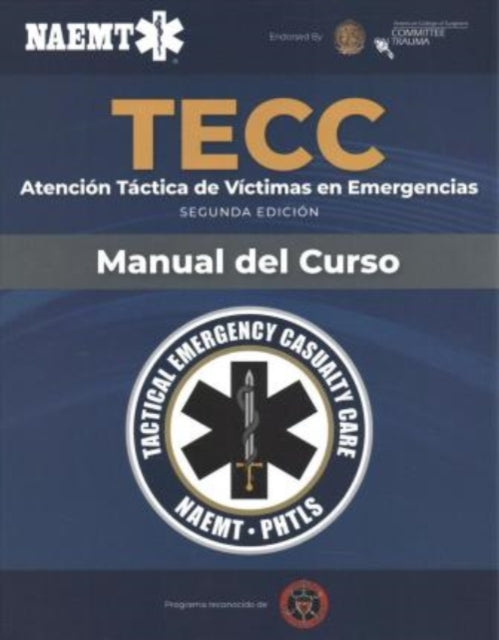 Spanish TECC: Atencion Tactica a Victimas En Emergencias, Segunda Edicion, Manual Del Curso