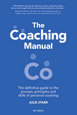 The Coaching Manual: the Definitive Guide to the Process, Principles and Skills of Personal Coaching